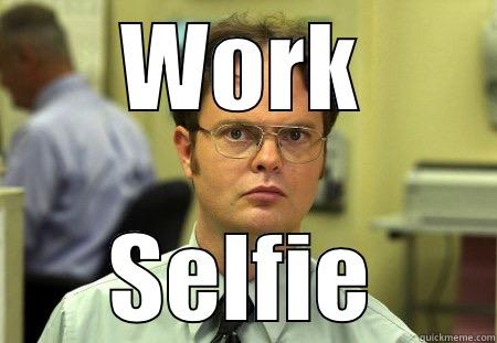 Let's Get to Work! - WORK SELFIE Schrute