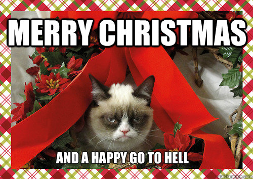 Merry Christmas And a happy go to hell - Merry Christmas And a happy go to hell  merry christmas