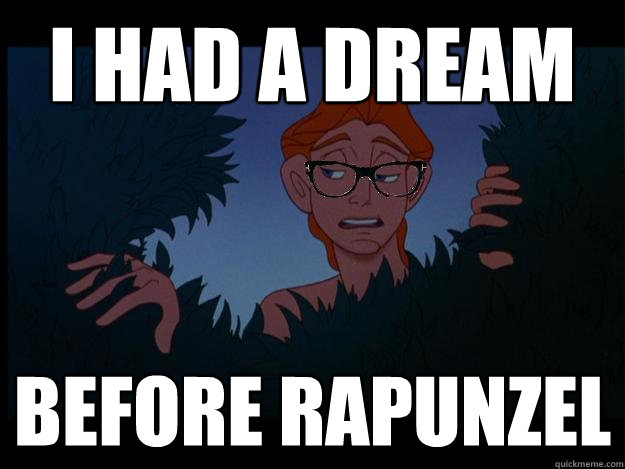 I had a dream before rapunzel  Hercules