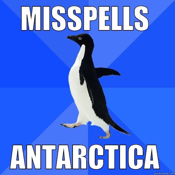 MISSPELLS ANTARCTICA Socially Awkward Penguin