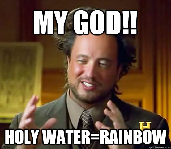 My god!! holy water=rainbow - My god!! holy water=rainbow  Terraria Meme