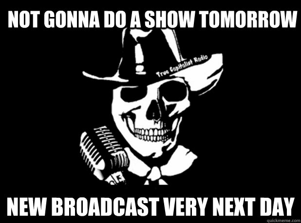 Not Gonna Do A Show Tomorrow New Broadcast Very Next Day  