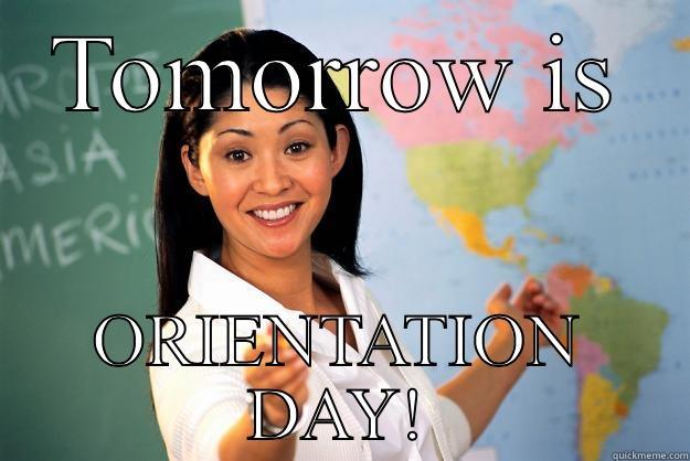 TOMORROW IS ORIENTATION DAY! Unhelpful High School Teacher