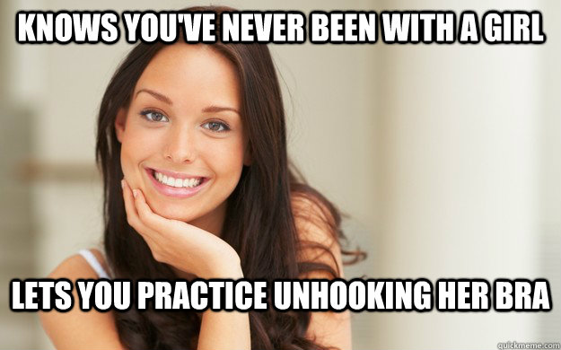 Knows you've never been with a girl Lets you practice unhooking her bra - Knows you've never been with a girl Lets you practice unhooking her bra  Good Girl Gina