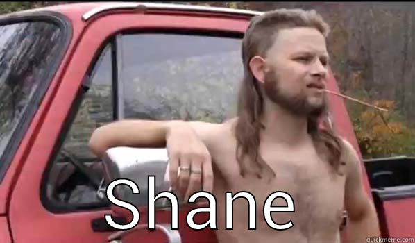  SHANE Almost Politically Correct Redneck