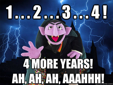 1 . . . 2 . . . 3 . . . 4 ! 4 more years!
Ah, ah, ah, aaahhh! - 1 . . . 2 . . . 3 . . . 4 ! 4 more years!
Ah, ah, ah, aaahhh!  Misc