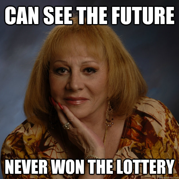 Can see the Future never won the lottery  Bullshit Psychic