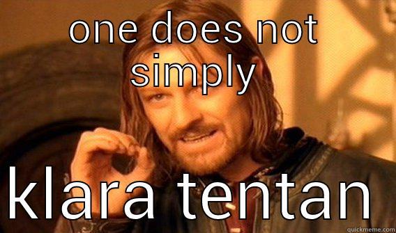 ONE DOES NOT SIMPLY KLARA TENTAN One Does Not Simply