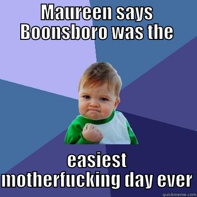 MAUREEN SAYS BOONSBORO WAS THE EASIEST MOTHERFUCKING DAY EVER Success Kid