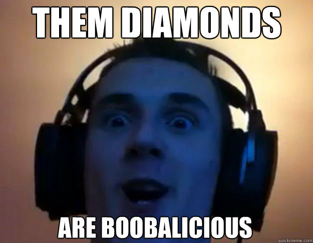 THEM DIAMONDS ARE BOOBALICIOUS  