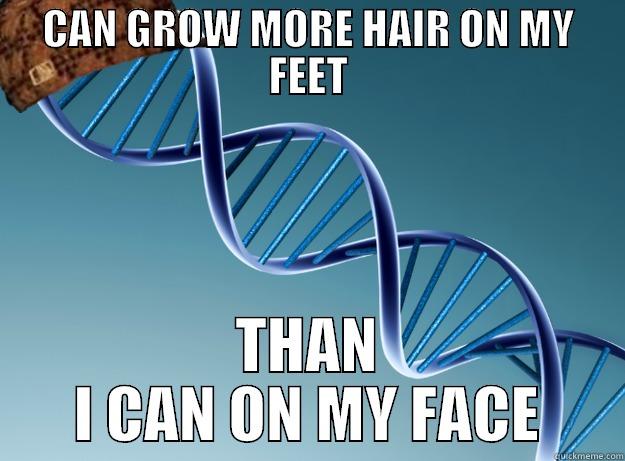 This pisses me off. - CAN GROW MORE HAIR ON MY FEET THAN I CAN ON MY FACE Scumbag Genetics