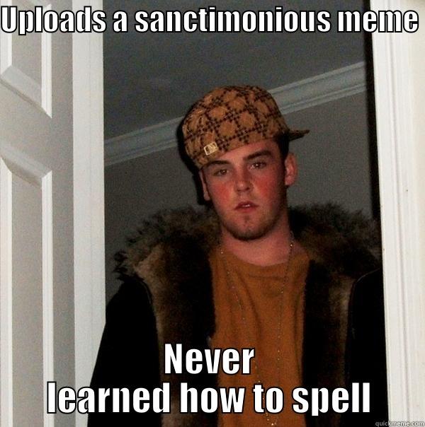 UPLOADS A SANCTIMONIOUS MEME NEVER LEARNED HOW TO SPELL Scumbag Steve