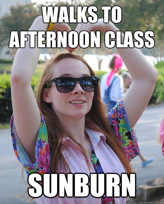 walks to afternoon class sunburn  