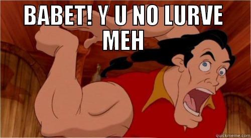 BABET! Y U NO LURVE MEH  Misc