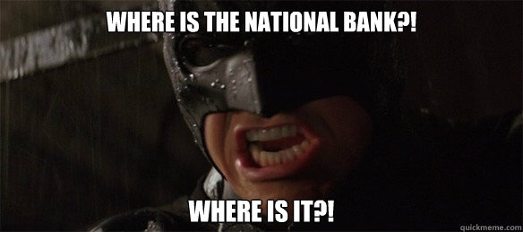 Where is the National Bank?! Where is it?! - Where is the National Bank?! Where is it?!  Batman where are they