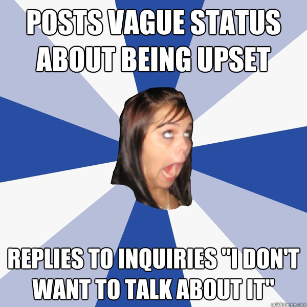 Posts vague status about being upset Replies to inquiries 