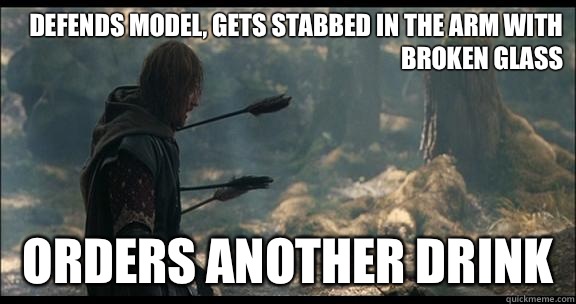 Defends model, gets stabbed in the arm with broken glass  orders another drink - Defends model, gets stabbed in the arm with broken glass  orders another drink  Better Kill Sean Bean