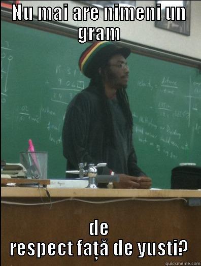 NU MAI ARE NIMENI UN GRAM DE RESPECT FAŢĂ DE YUSTI? Rasta Science Teacher