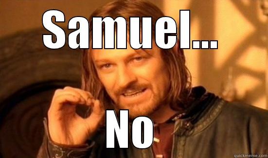 SAMUEL... NO Boromir