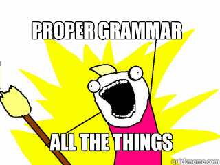 PROPER GRAMMAR ALL THE THINGS  All The Things