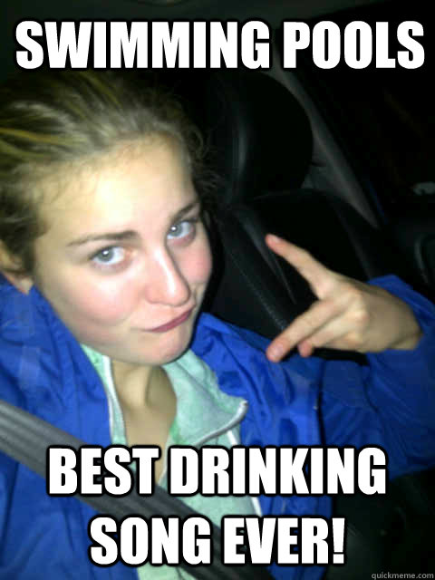 Swimming pools Best drinking song ever! - Swimming pools Best drinking song ever!  Suburban Gangster