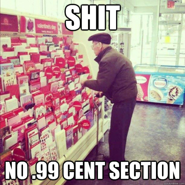 Shit No .99 cent section - Shit No .99 cent section  Old Man Valentine