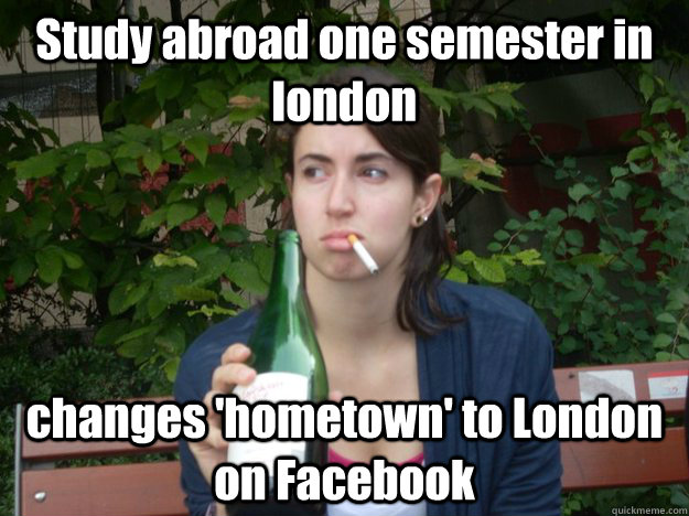 Study abroad one semester in london changes 'hometown' to London on Facebook   Study Abroad Bitch