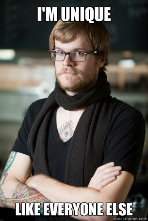 I'm unique like everyone else  Hipster Barista