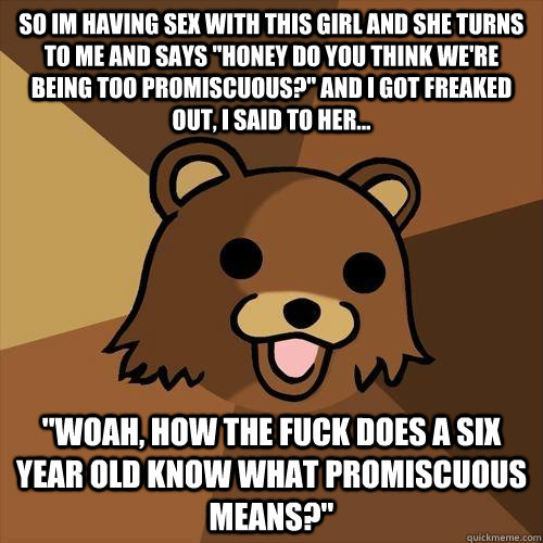 So Im Having Sex With This Girl And She Turns To Me And Says Honey Do You Think We Re Being Too