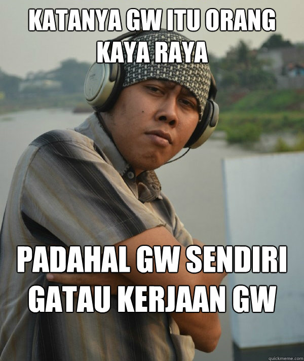 KATanya gw itu orang kaya raya padahal gw sendiri gatau kerjaan gw apa  Amin Rich Man
