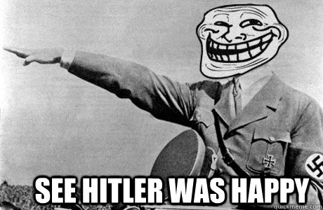see hitler was happy  meme hitler