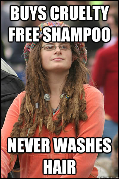 Buys Cruelty free Shampoo Never washes hair  College Liberal