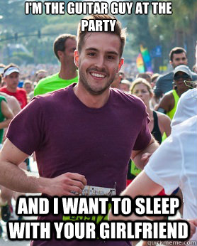 I'm the guitar guy at the party and I want to sleep with your girlfriend  Ridiculously photogenic guy
