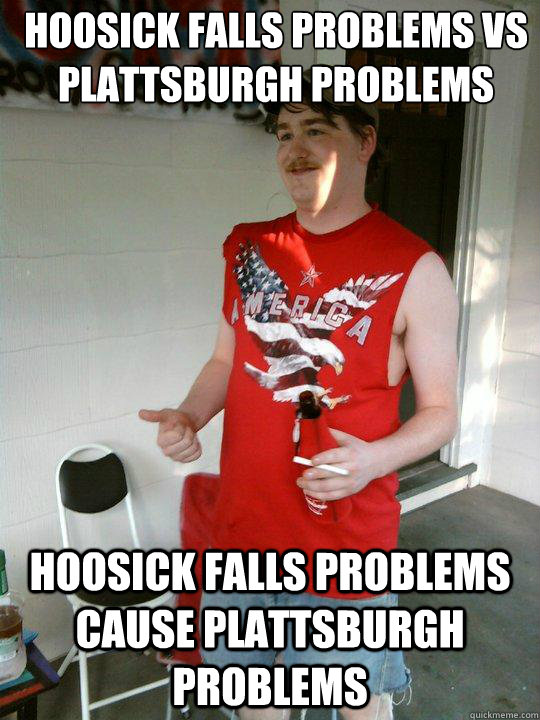 Hoosick Falls Problems VS Plattsburgh problems Hoosick Falls problems cause Plattsburgh problems  Redneck Randal