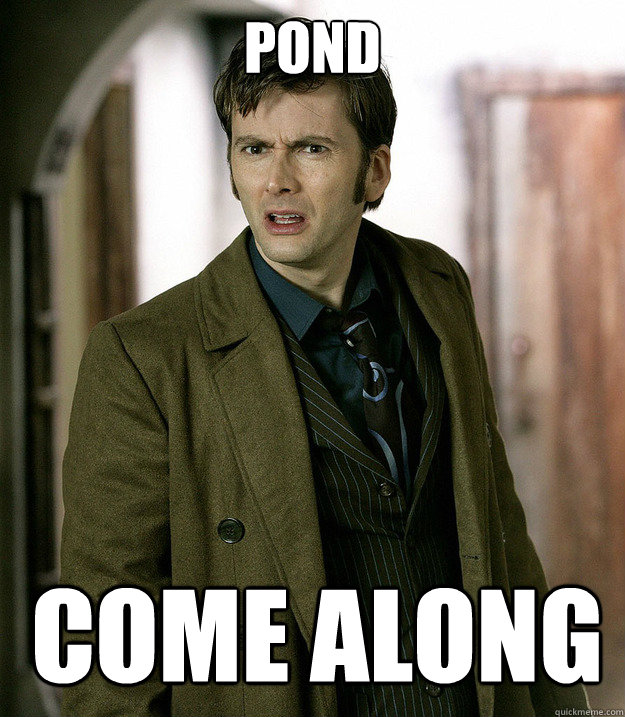 Pond Come Along  Doctor Who
