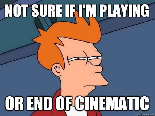 Not sure if I'm playing Or end of cinematic  Futurama Fry