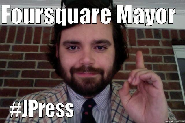 FOURSQUARE MAYOR   #JPRESS                              Misc