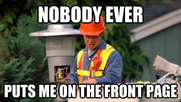 Nobody ever  puts me on the front page  trident layers meme