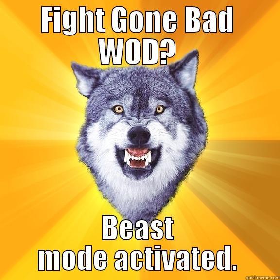 FIGHT GONE BAD WOD? BEAST MODE ACTIVATED. Courage Wolf