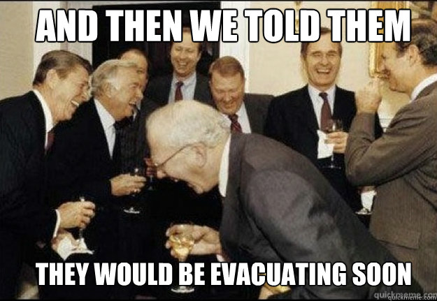 AND THEN WE TOLD Them They would be evacuating soon  