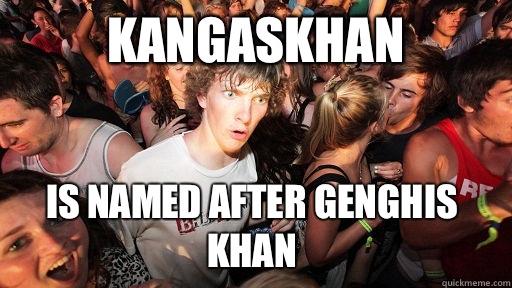 Kangaskhan Is named after genghis khan  Sudden Clarity Clarence