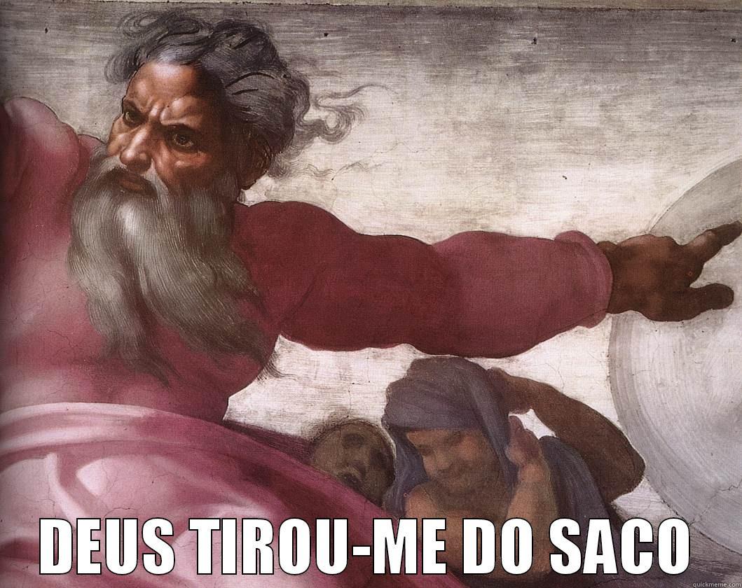  DEUS TIROU-ME DO SACO Misc