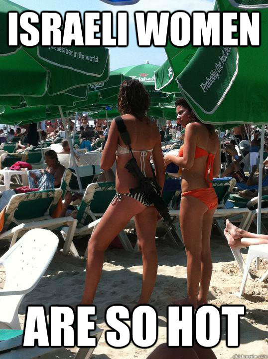 israeli women are so hot - israeli women are so hot  israelis fucking suck