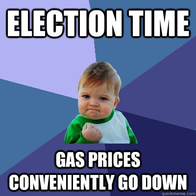 election time gas prices conveniently go down  Success Kid