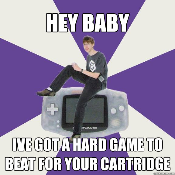 Hey baby  Ive got a hard game to beat for your cartridge  Nintendo Norm