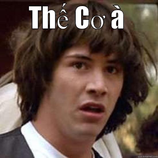 THẾ CƠ À  conspiracy keanu