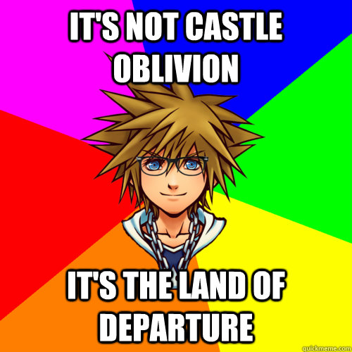 it's not castle oblivion IT's the land of departure - it's not castle oblivion IT's the land of departure  Hipster Sora