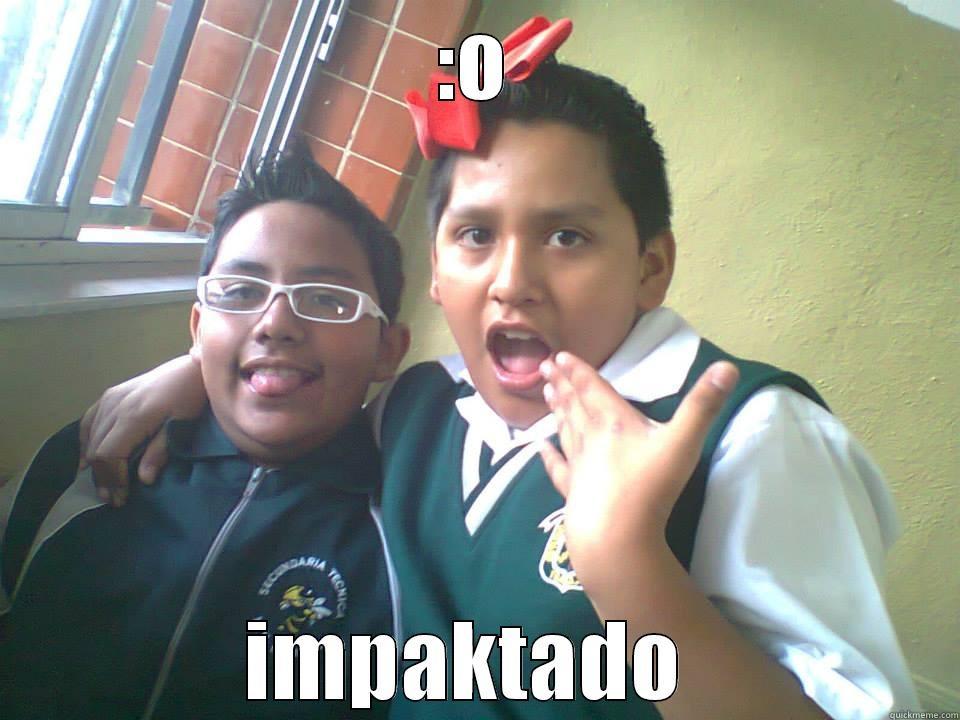 impactado ee.e.e - :O IMPAKTADO  Misc