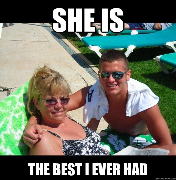 she is The best I ever had  