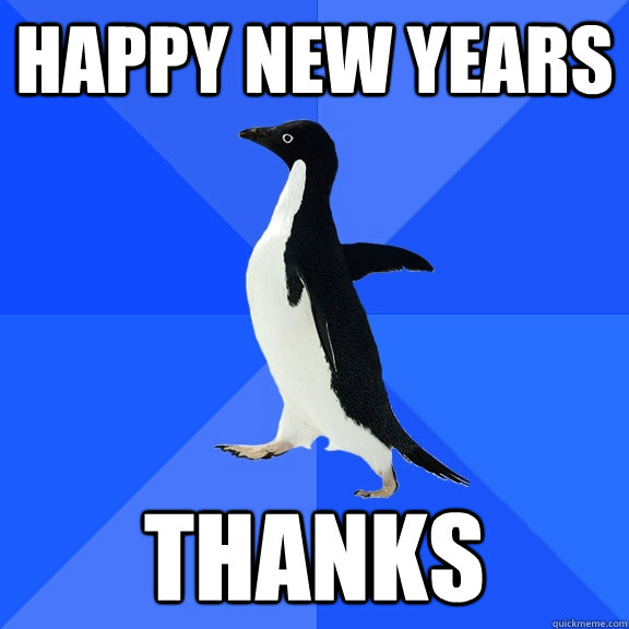 HAPPY NEW YEARS THANKS  Socially Awkward Penguin